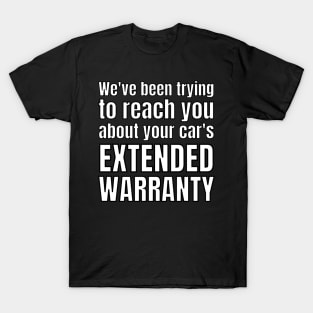 We've been trying to reach you about your car's extended warranty T-Shirt